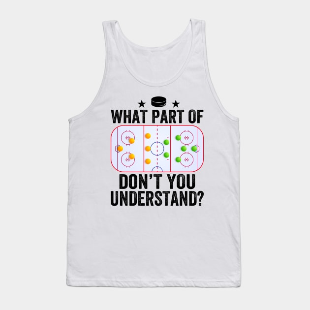 What Part Of You Don't Understand Funny Ice Hockey Coach Tank Top by DragonTees